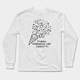 Throw Kindness Like Confetti Long Sleeve T-Shirt